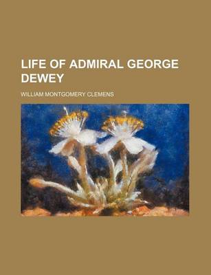 Book cover for Life of Admiral George Dewey