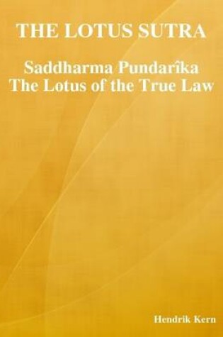 Cover of The Lotus Sutra: Saddharma Pundarika or the Lotus of the True Law