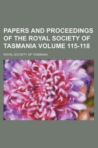 Cover of Papers and Proceedings of the Royal Society of Tasmania Volume 115-118