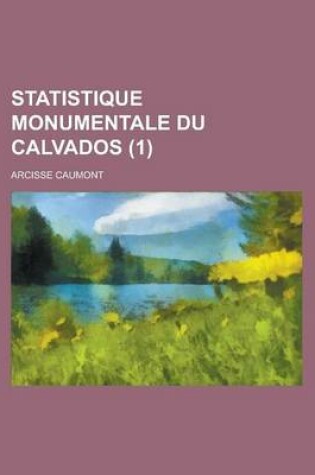 Cover of Statistique Monumentale Du Calvados (1)