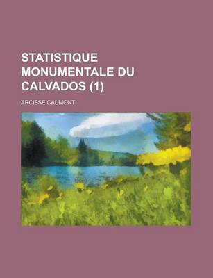 Book cover for Statistique Monumentale Du Calvados (1)