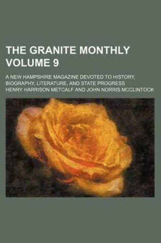 Cover of The Granite Monthly Volume 9; A New Hampshire Magazine Devoted to History, Biography, Literature, and State Progress