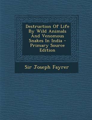 Book cover for Destruction of Life by Wild Animals and Venomous Snakes in India