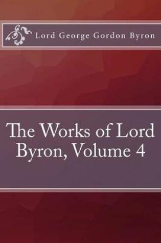 Cover of The Works of Lord Byron, Volume 4