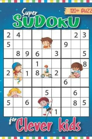 Cover of Super Sudoku for Clever Kids 120 Puzzles