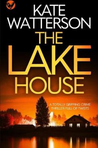 Cover of THE LAKE HOUSE a totally gripping crime thriller full of twists