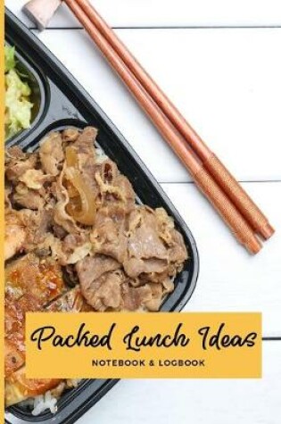 Cover of Packed Lunch Ideas Notebook & Logbook