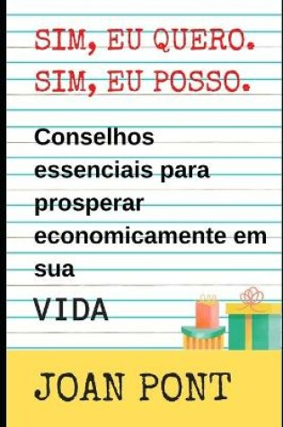 Cover of SIM, EU QUERO. SIM, EU POSSO. Conselhos essenciais para prosperar economicamente no VIDA.