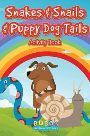 Cover of Snakes & Snails & Puppy Dog Tails Activity Book