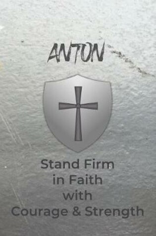 Cover of Anton Stand Firm in Faith with Courage & Strength