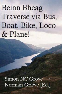 Book cover for Beinn Bheag traverse, via bus, boat, bike, loco & plane!