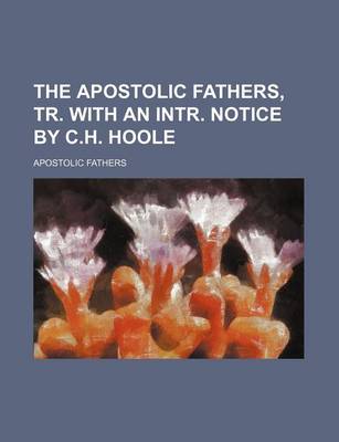 Book cover for The Apostolic Fathers, Tr. with an Intr. Notice by C.H. Hoole