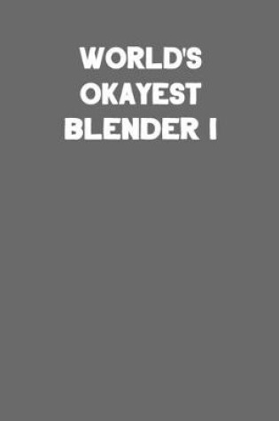 Cover of World's Okayest Blender I