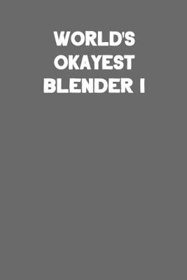 Book cover for World's Okayest Blender I