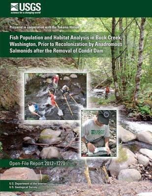 Book cover for Fish Population and Habitat Analysis in Buck Creek, Washington, Prior to Recolonization by Anadromous Salmonids after the Removal of Condit Dam