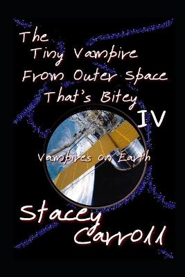 Book cover for The Tiny Vampire From Outer Space That's Bitey IV