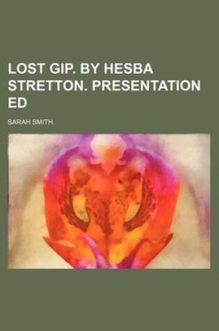Cover of Lost Gip. by Hesba Stretton. Presentation Ed