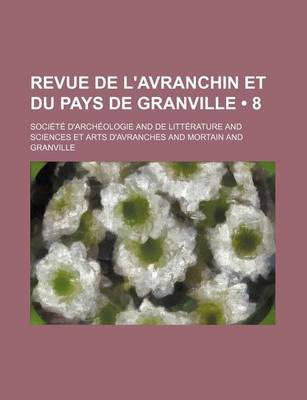 Book cover for Revue de L'Avranchin Et Du Pays de Granville (8 )