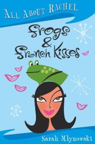 Cover of All About Rachel: Frogs and French Kisses