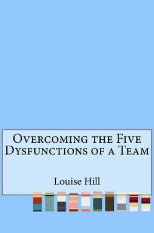 Cover of Overcoming the Five Dysfunctions of a Team