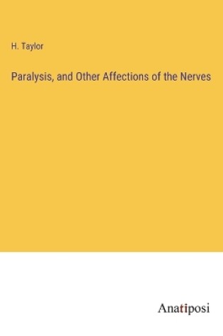 Cover of Paralysis, and Other Affections of the Nerves