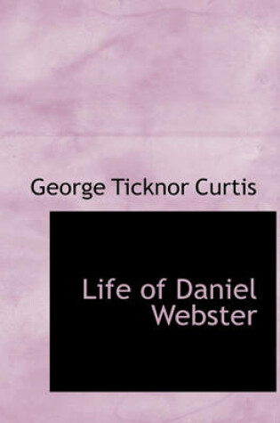 Cover of Life of Daniel Webster