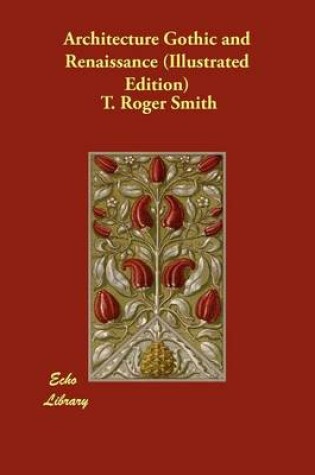 Cover of Architecture Gothic and Renaissance (Illustrated Edition)