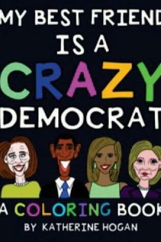 Cover of My Best Friend (Female) Is a Crazy Democrat