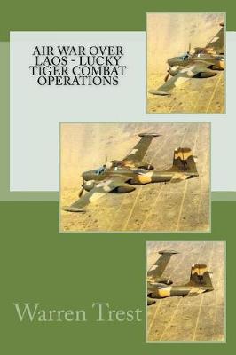 Book cover for Air War Over Laos - Lucky Tiger Combat Operations
