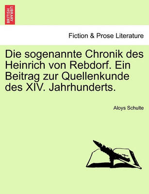 Book cover for Die Sogenannte Chronik Des Heinrich Von Rebdorf. Ein Beitrag Zur Quellenkunde Des XIV. Jahrhunderts.