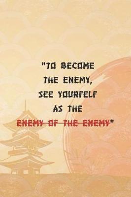 Book cover for To Become The Enemy, See Yourfelf As The Enemy Of The Enemy.