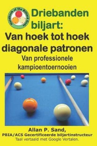 Cover of Driebanden Biljart - Van Hoek Tot Hoek Diagonale Patronen