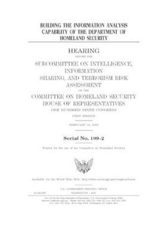 Cover of Building the information analysis capability of the Department of Homeland Security