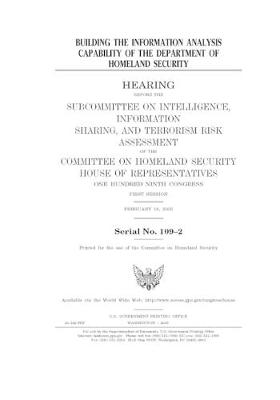 Book cover for Building the information analysis capability of the Department of Homeland Security