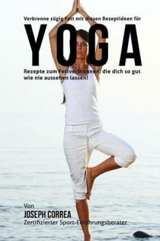 Cover of Verbrenne zugig Fett mit diesen Rezeptideen fur Yoga