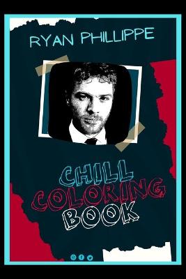 Book cover for Ryan Phillippe Chill Coloring Book