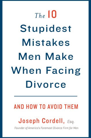 Cover of The 10 Stupidest Mistakes Men Make When Facing Divorce