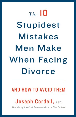 Book cover for The 10 Stupidest Mistakes Men Make When Facing Divorce