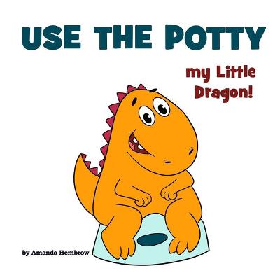 Cover of Use the Potty, my Little Dragon!