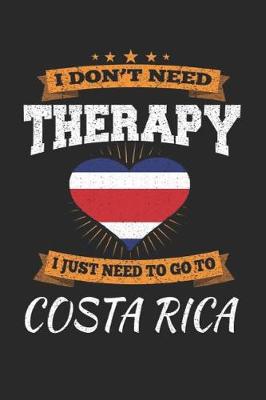 Book cover for I Don't Need Therapy I Just Need To Go To Costa Rica