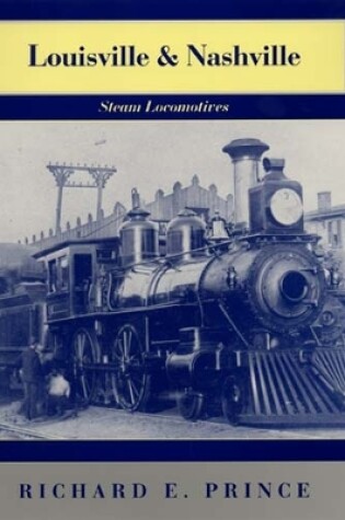 Cover of Louisville & Nashville Steam Locomotives, 1968 Revised Edition