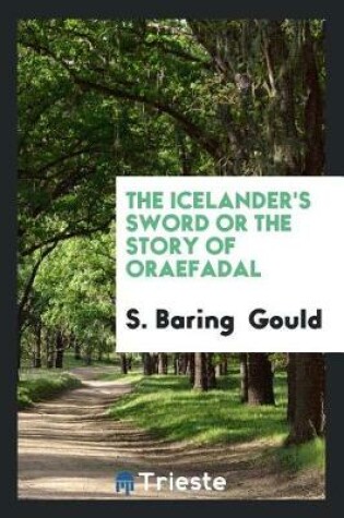 Cover of The Icelander's Sword or the Story of Oraefadal