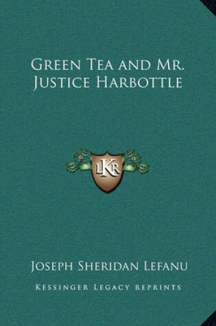 Cover of Green Tea and Mr. Justice Harbottle
