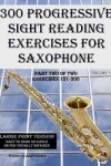 Book cover for 300 Progressive Sight Reading Exercises for Saxophone Large Print Version