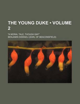 Book cover for The Young Duke (Volume 2); A Moral Tale, Though Gay