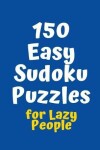 Book cover for 150 Easy Sudoku Puzzles for Lazy People