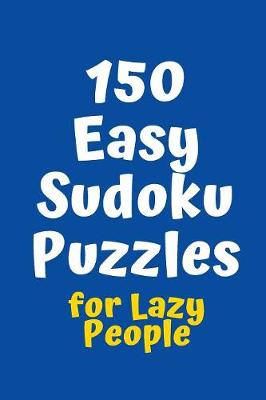 Cover of 150 Easy Sudoku Puzzles for Lazy People