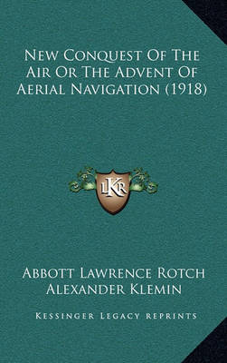 Book cover for New Conquest of the Air or the Advent of Aerial Navigation (1918)