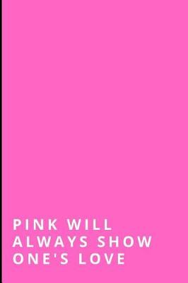 Book cover for Pink Will Always Show One's Love