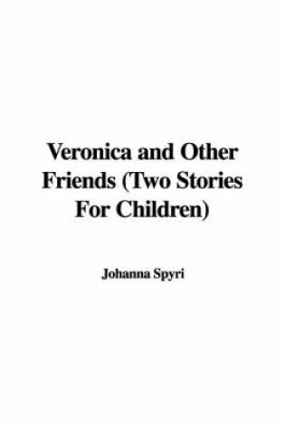 Cover of Veronica and Other Friends (Two Stories for Children)